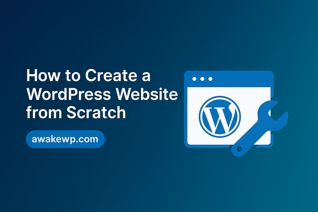How to Create a WordPress Website from Scratch (Step-by-Step)